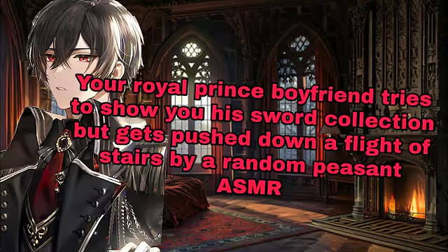 Your Royal Prince Boyfriend Tries To Show You His Swords But Gets Pushed Down Stairs By Peasant ASMR